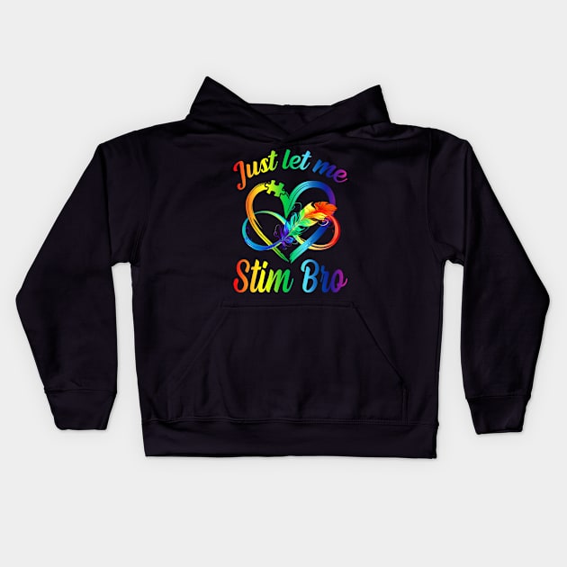 Just Let Me Stim Bro Funny Autism Awareness Autism Boys Kids Infinity Kids Hoodie by eyelashget